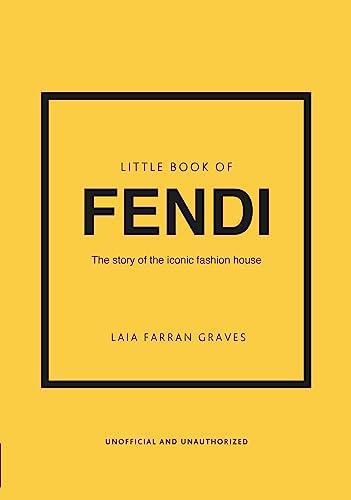 Little Book of Fendi: The story of the iconic fashion brand