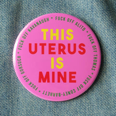 THIS UTERUS IS MINE Big 3" Pro-Choice Pinback Button
