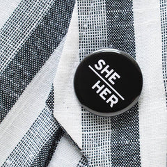 PRONOUNS He/Him, She/Her, They/Them pinback buttons