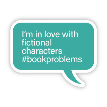 Big Moods - "I'm in love with fictional characters" Book Sticker