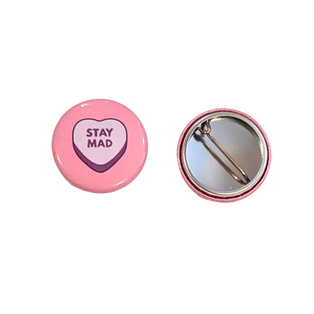 All Very Goods - Button - Stay Mad (Pins for Unbroken Hearts)