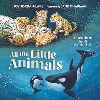 All the Little Animals: A Bedtime Book from A-Z