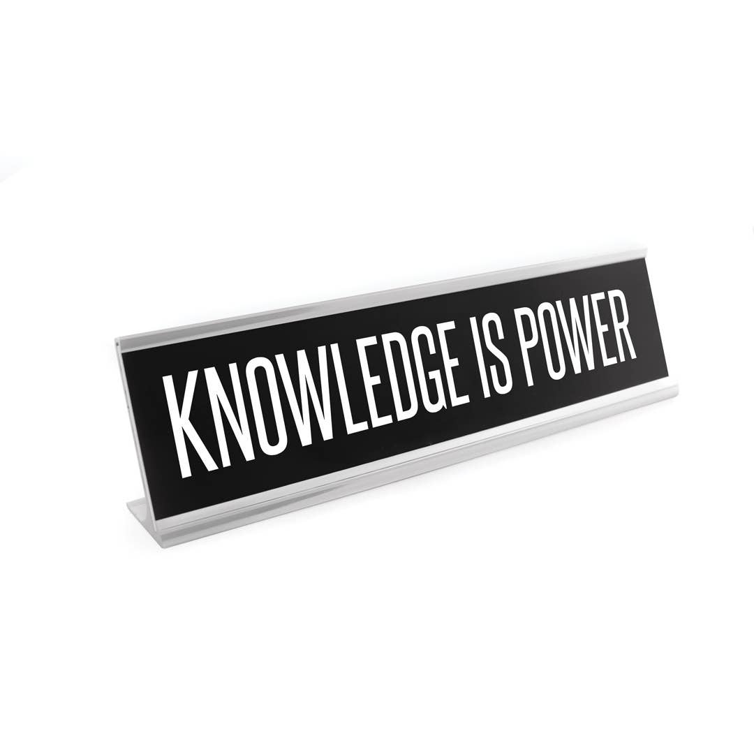 8" Black Desk Sign - Knowledge is Power