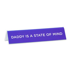 THE FOUND - Pedro Daddy is a State of Mind Desk Sign