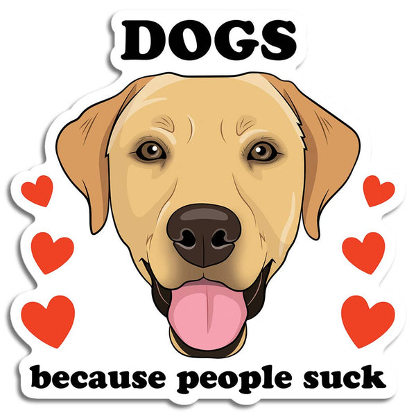 THE FOUND - Dogs Because People Suck (Labrador) Die Cut Sticker