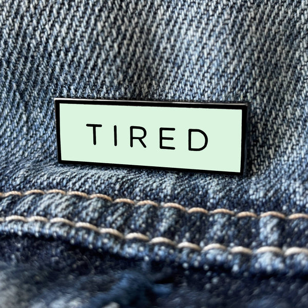 On Point Pins - TIRED Meme (Glow in the Dark) Lapel Enamel Pin