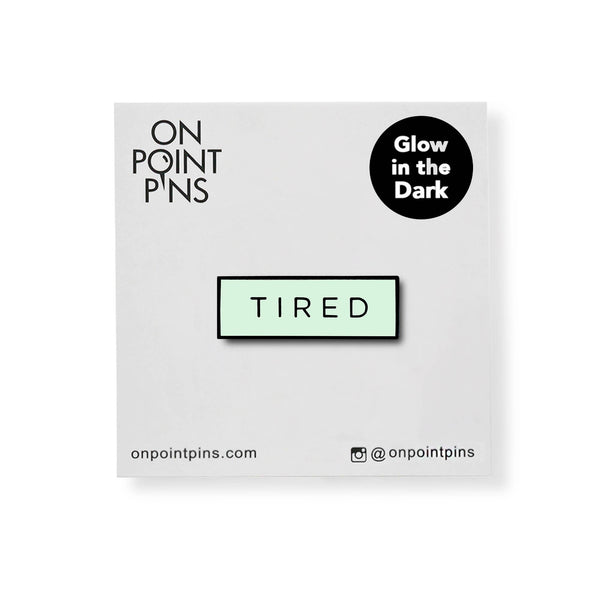 On Point Pins - TIRED Meme (Glow in the Dark) Lapel Enamel Pin