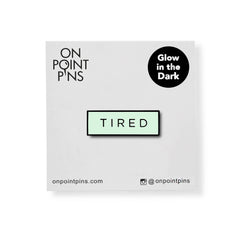 On Point Pins - TIRED Meme (Glow in the Dark) Lapel Enamel Pin
