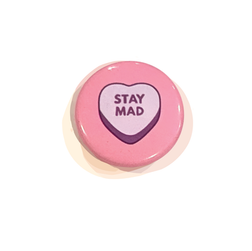 All Very Goods - Button - Stay Mad (Pins for Unbroken Hearts)