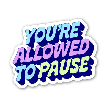 Big Moods - You're Allowed To Pause Motivational Text Sticker