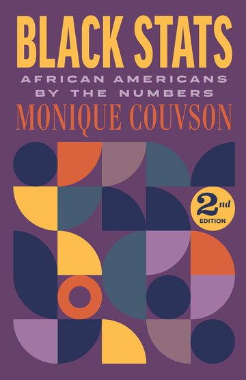Black STATS: African Americans by the Numbers, Second Edition
