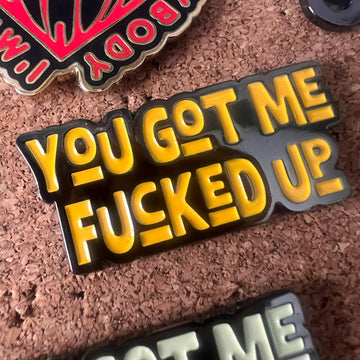 Rebellious Pins - You Got Me Fucked Up Enamel Pin