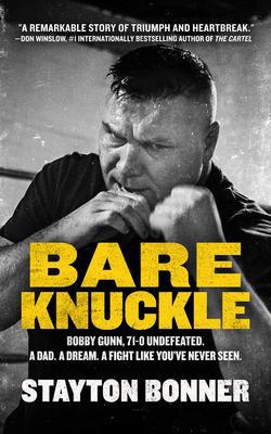 Bare Knuckle: Bobby Gunn, 73-0 Undefeated. A Dad. A Dream. A Fight Like You've Never Seen
