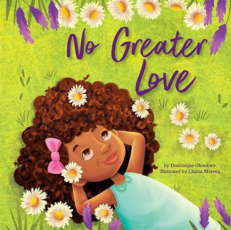 No Greater Love: A Celebration of How High, How Deep, and How Wide God’s Love is for His Children