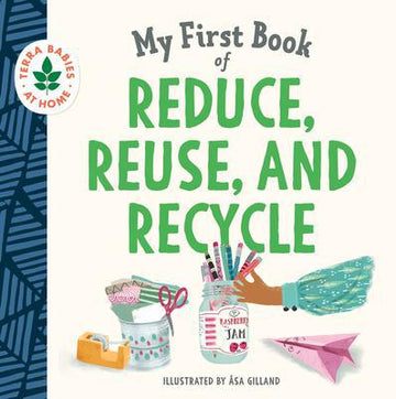 My First Book of Reduce, Reuse, and Recycle: Help kids learn simple actions that can help the environment and limit climate change