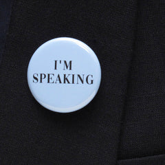 I'M SPEAKING feminist pinback button