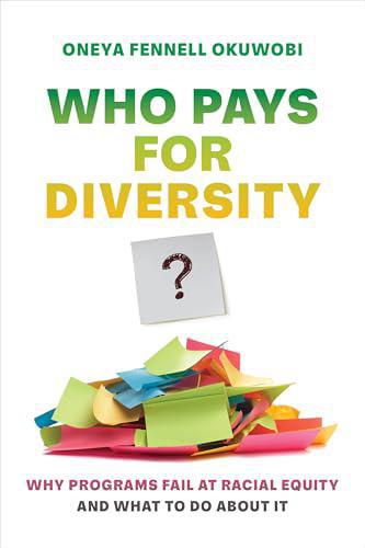 Who Pays For Diversity? Who Programs Fail at Racial Equity and What to Do about It