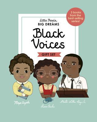 Little People, BIG DREAMS: Black Voices: 3 books from the best-selling series! Maya Angelou - Rosa Parks - Martin Luther King Jr