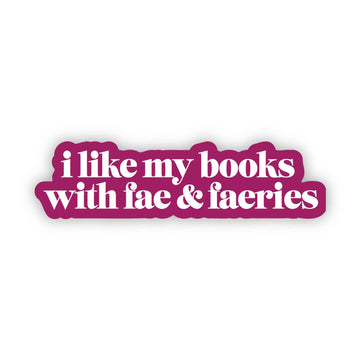 Big Moods - "I like my books with fae & faeries" Text Sticker