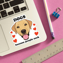 THE FOUND - Dogs Because People Suck (Labrador) Die Cut Sticker