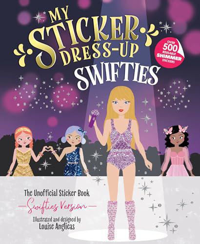 My Sticker Dress-Up: Swifties: Fun and Creative Activity Book for Swifties of all ages with 500+ Reusable Stickers!