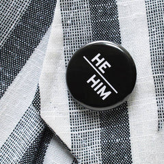 PRONOUNS He/Him, She/Her, They/Them pinback buttons