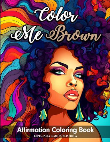 Color Me Brown: Affirmation Coloring Book