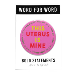 THIS UTERUS IS MINE Big 3" Pro-Choice Pinback Button