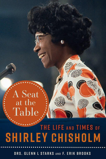 A Seat at the Table: The Life and Times of Shirley Chisholm