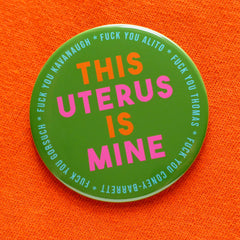 THIS UTERUS IS MINE Big 3" Pro-Choice Pinback Button