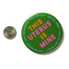 THIS UTERUS IS MINE Big 3" Pro-Choice Pinback Button