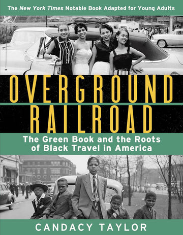 Overground Railroad (The Young Adult Adaptation): The Green Book and the Roots of Black Travel in America