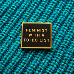 FEMINIST WITH A TO-DO LIST™ - Enamel Pin