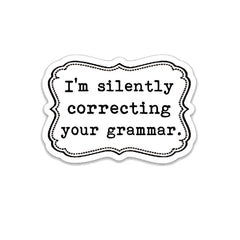 I'm Silently Correcting your Grammar Vinyl Sticker