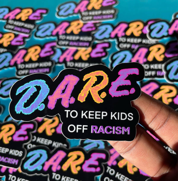 DARE To Keep Kids Off Racism Sticker
