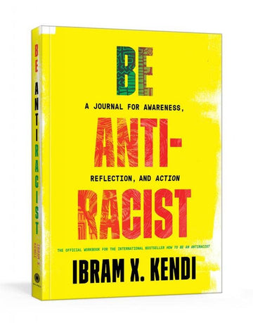 Be Antiracist: Journal for Awareness, Reflection, & Action