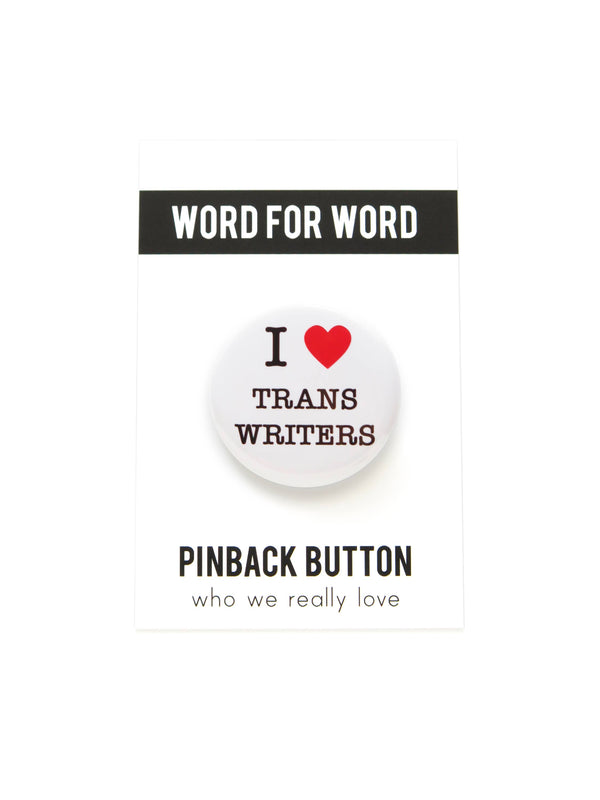 I LOVE TRANS WRITERS pinback button LGBTQ+
