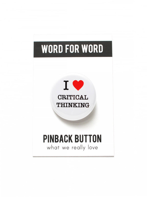 I LOVE CRITICAL THINKING  pinback button badge